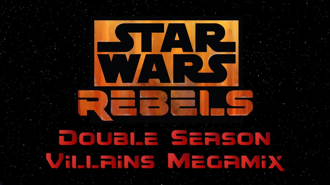 Star Wars Rebels Double Season Villains Megamix by Dan Grievous