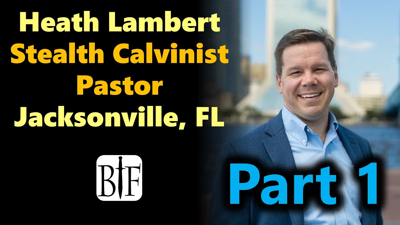 Heath Lambert, Stealth Calvinist Pastor, Jacksonville, FL | Part 1