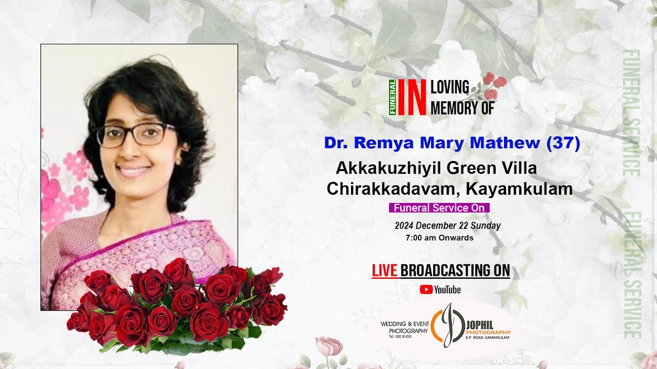 Funeral Service of  Dr. Remya Mary Mathew (37)  Akkakuzhiyil Green Villa