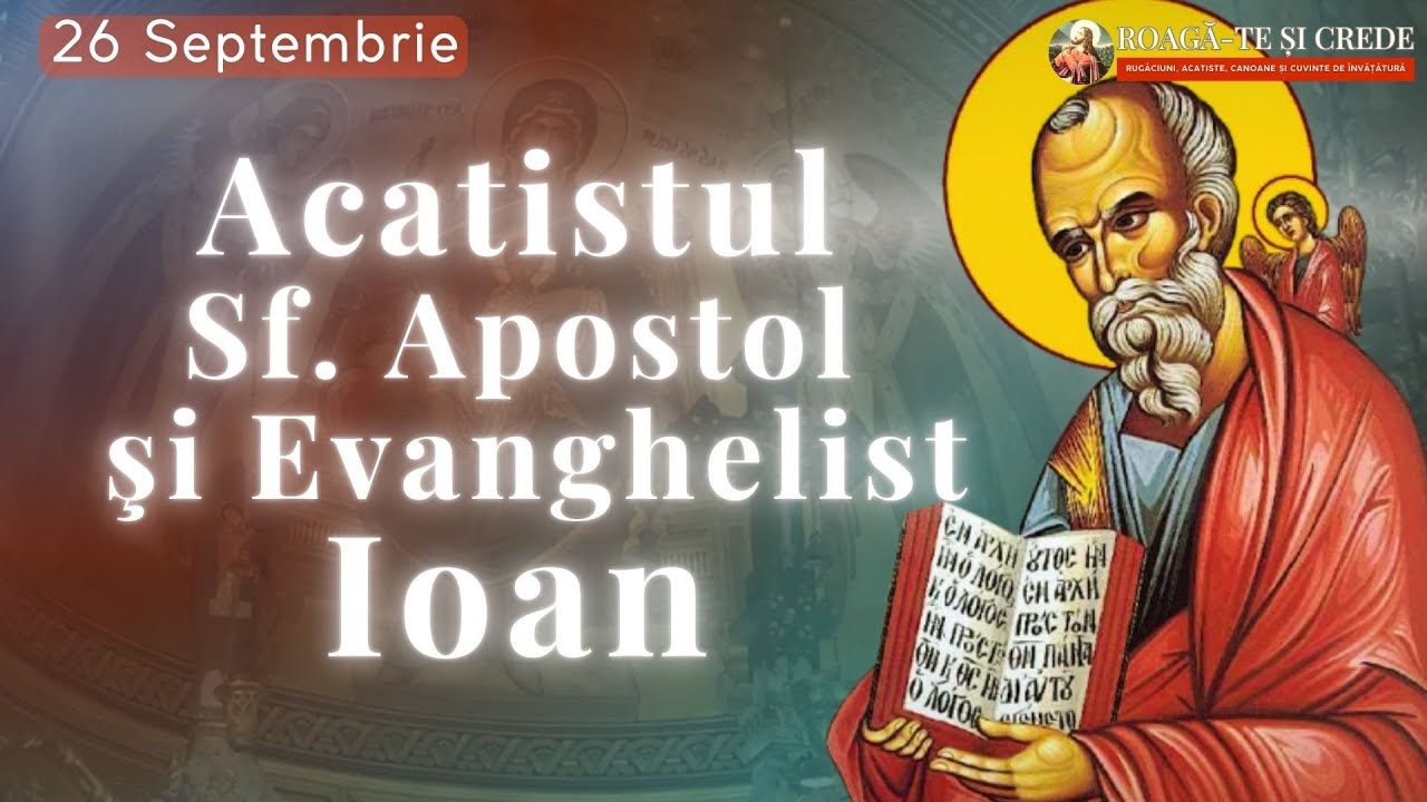 Acatistul Sf&acirc;ntului Apostol și Evanghelist Ioan Teologul | 26 Septembrie