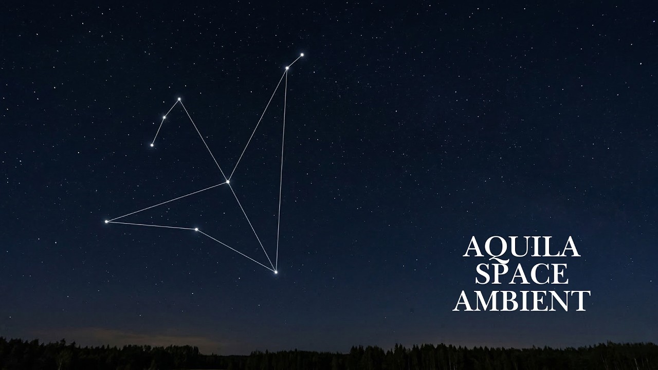 Aquila Constellation Ambient Space Music for Meditation & Relaxation (1 Hour)