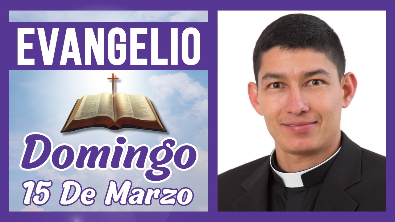 Evangelio de hoy Domingo 15 de marzo de 2026