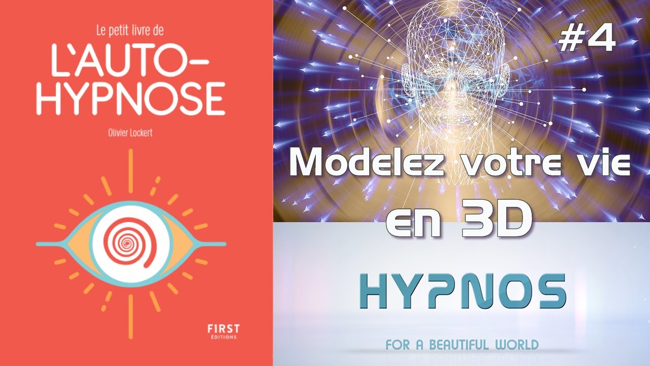 [PLAH #4] MODELEZ VOTRE VIE en 3D (Hypnose)
