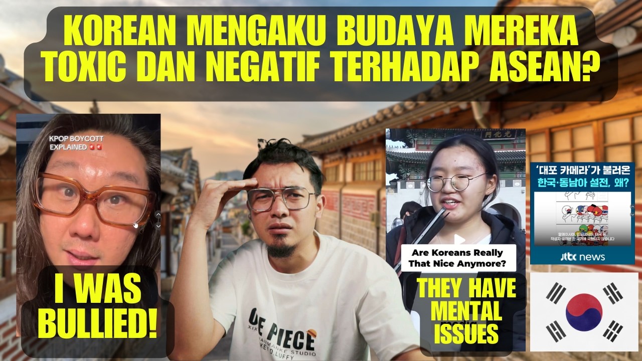 ORANG KOREA SENDIRI MENGAKU BUDAYA MEREKA TOXIC DAN NEGATIF DAN PANDANG RENDAH KEPADA ASEAN!