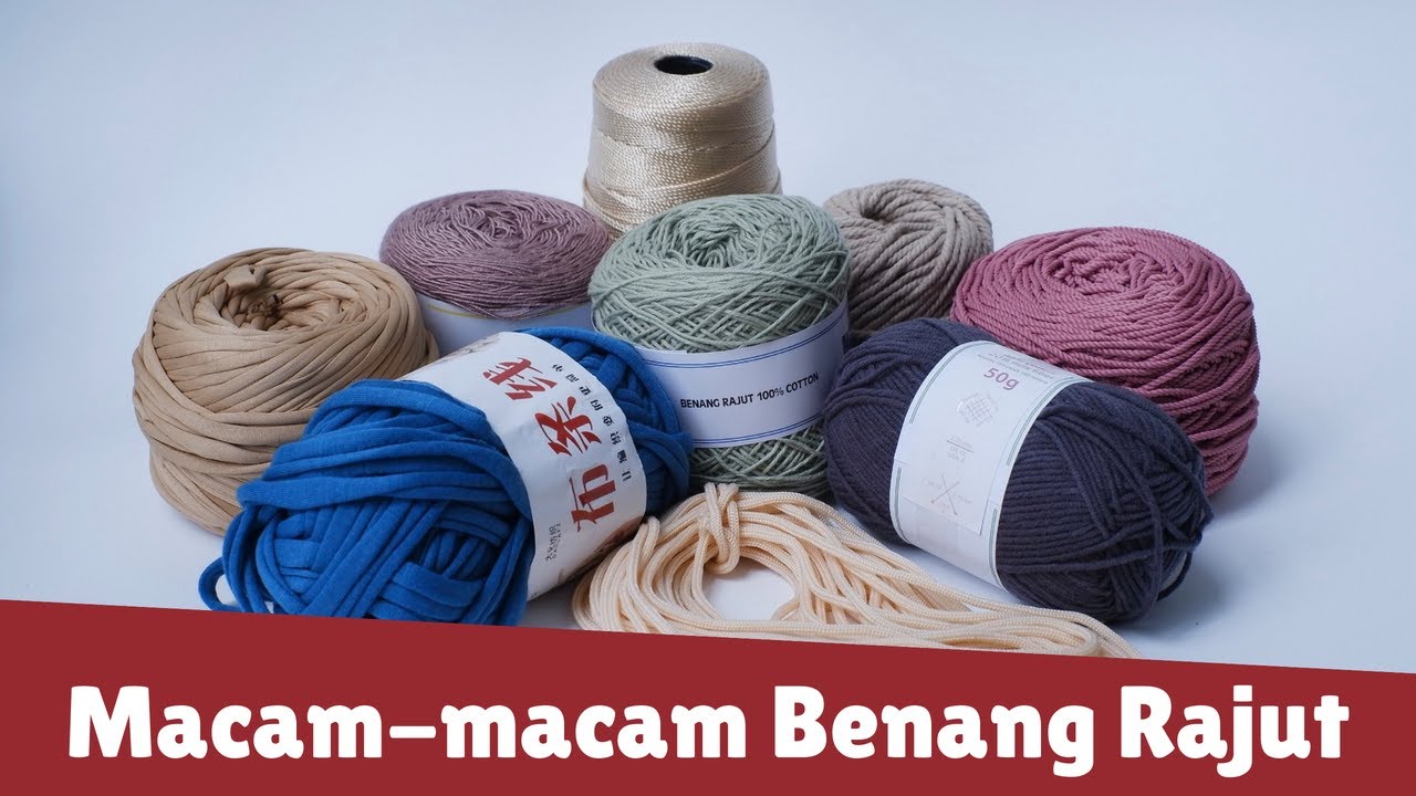 LENGKAP!! Macam-macam Benang Rajut dan Cara GAMPANG BANGET Menentukan Ukuran Hakpen