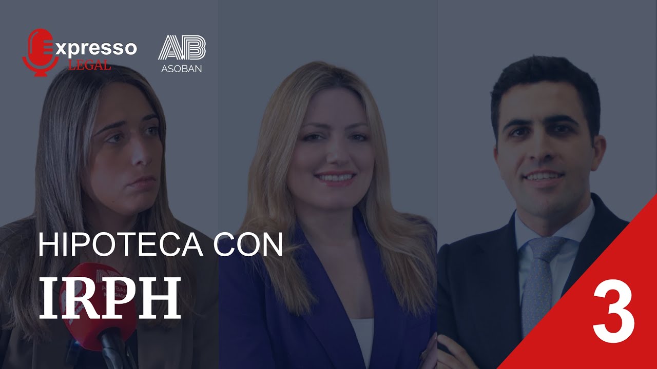 Hipoteca con IRPH: Recupera hasta el 25% de tu préstamo | Expresso Legal Podcast