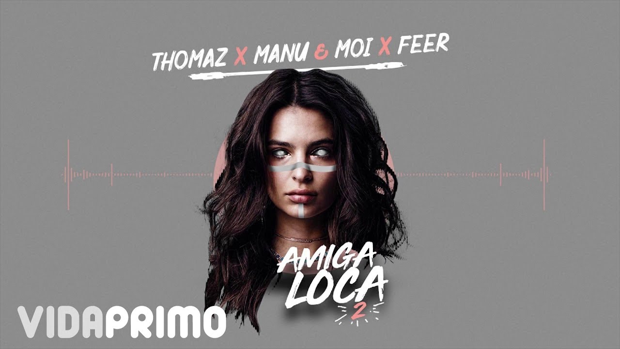 Thomaz, Manu, Moi, Feer - Amiga Loca 2 [Audio]