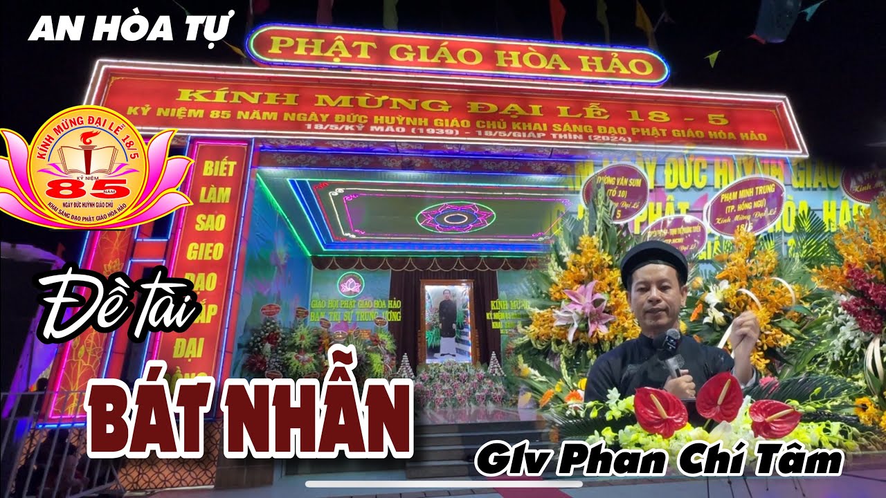 KÍNH MỪNG ĐẠI LỄ 18/5. TẠI AN HÒA TỰ - BTS TRUNG ƯƠNG GIÁO HỘI PGHH. GLV PHAN CHÍ TÂM Thuyết giảng