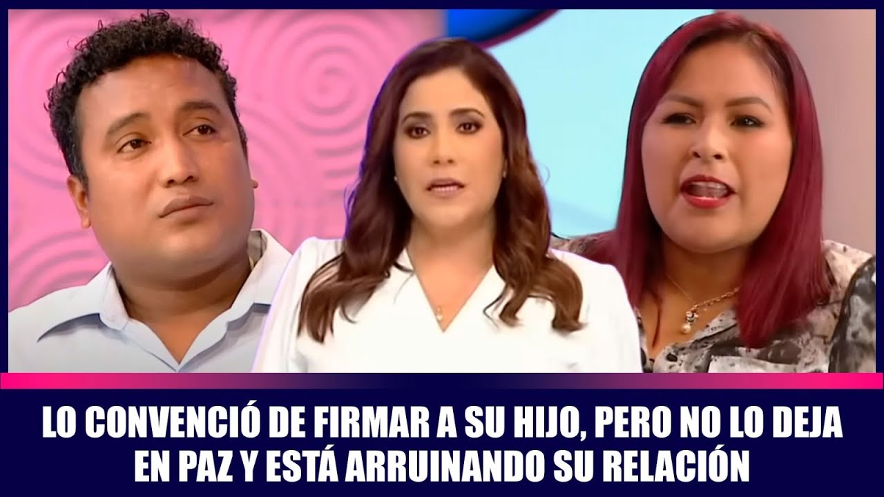 Lo convenció de firmar a su hijo, pero no lo deja en paz y está arruinando su relación | Andrea