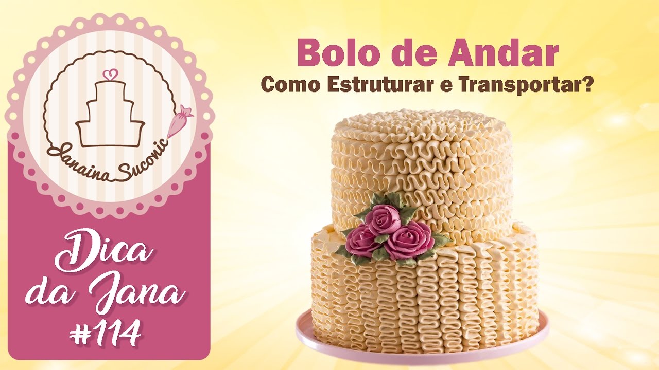 Dica da Jana #114 Como estruturar bolos de andar - Por Janaina Suconic