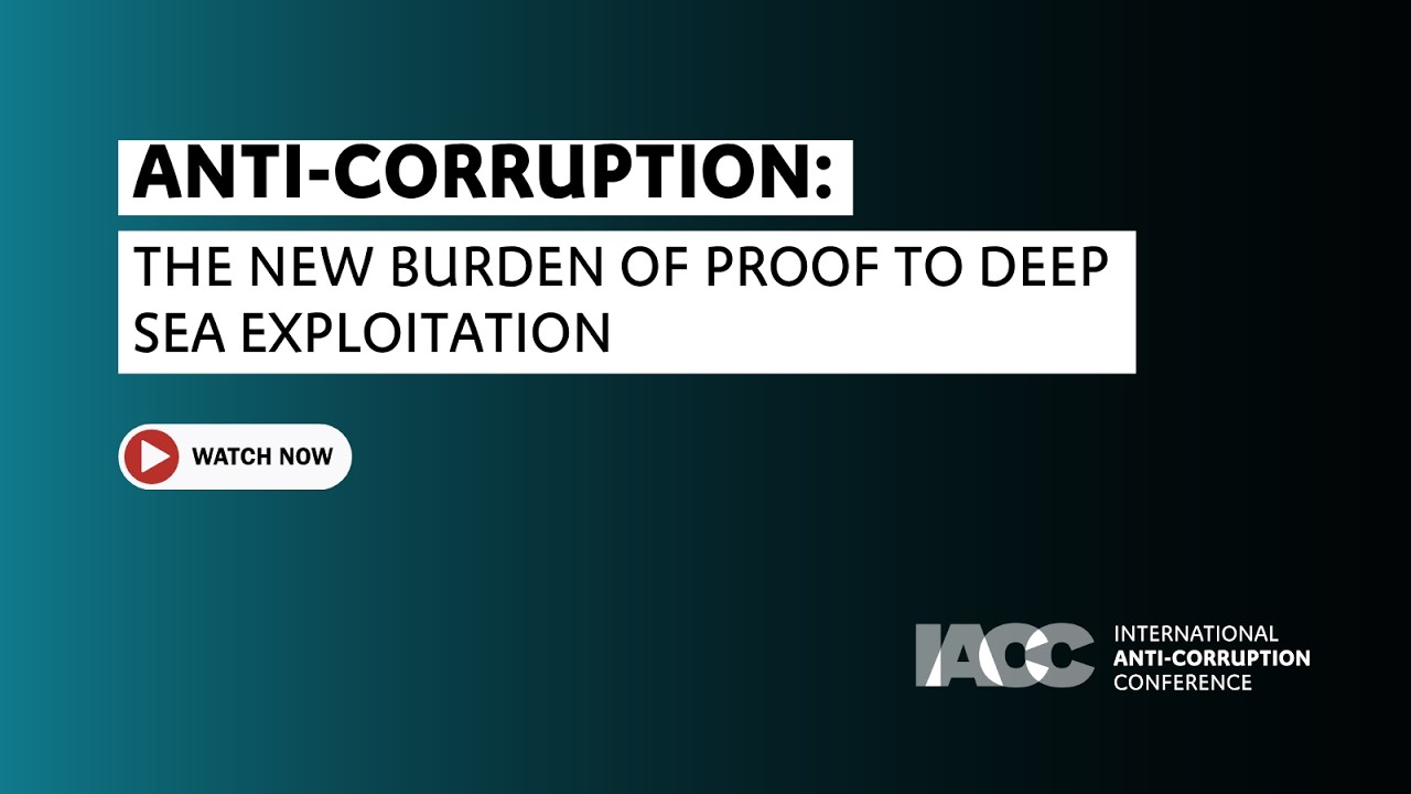 #IACC2024 | Anti-Corruption: The New Burden of Proof to Deep Sea Exploitation
