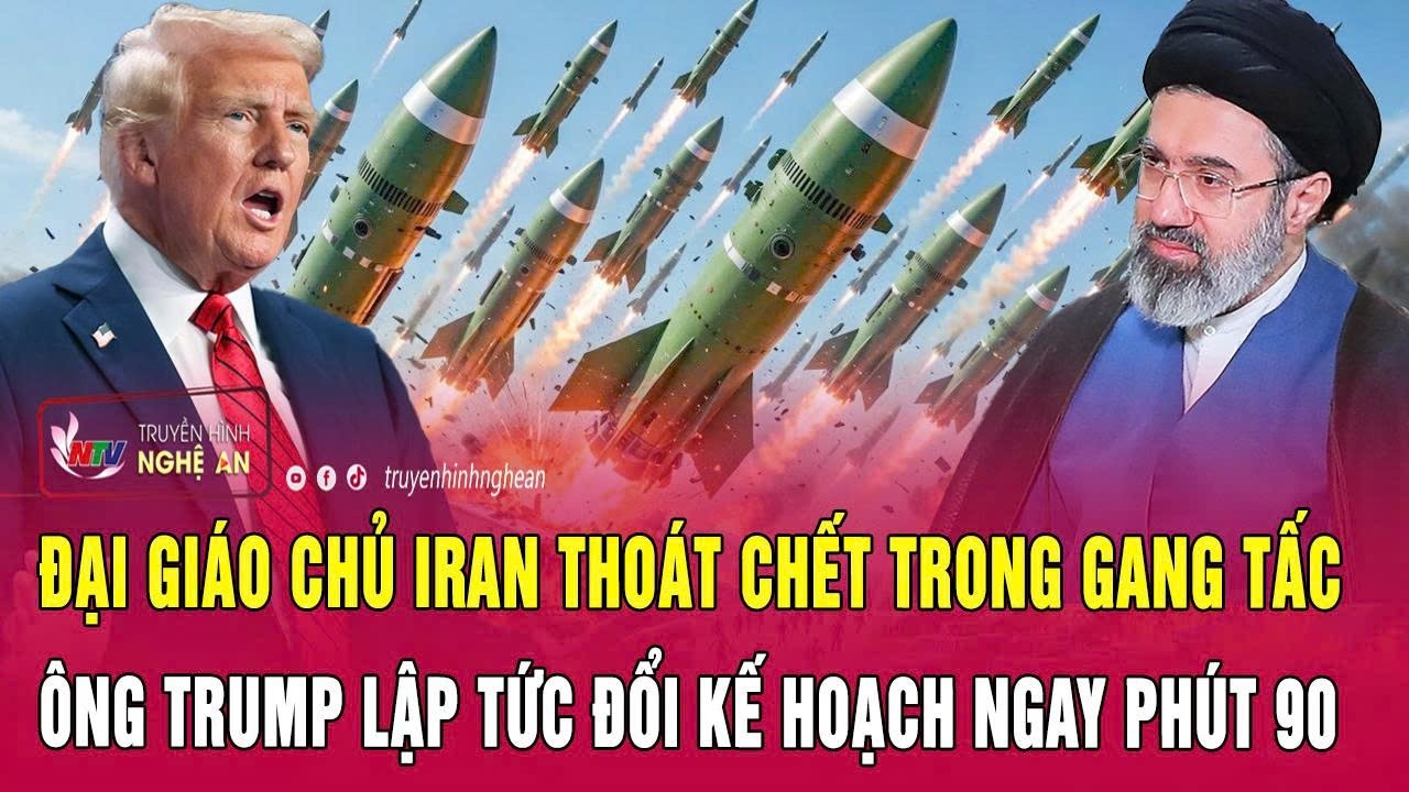 Thời sự 17/3:Đại giáo chủ Iran thoát chết trong gang tấc;Ông Trump lập tức đổi kế hoạch ngay phút 90