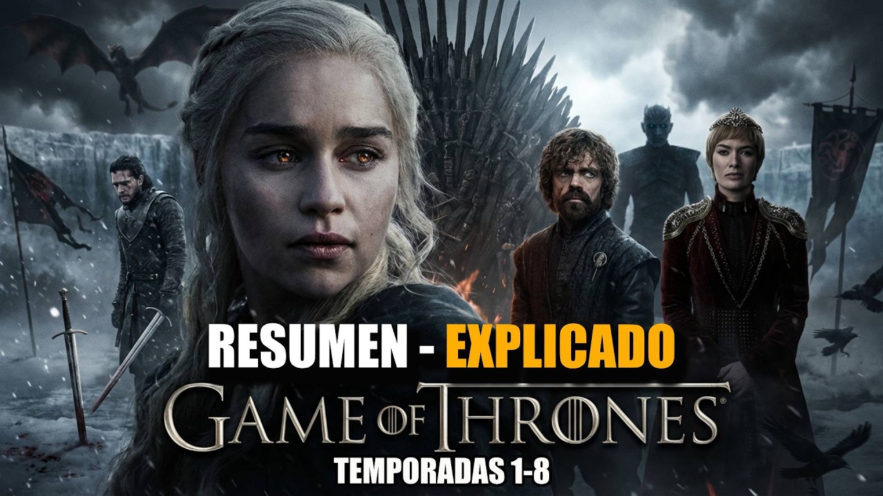 Juego de Tronos: La historia completa explicada | La serie que no perdonó a nadie