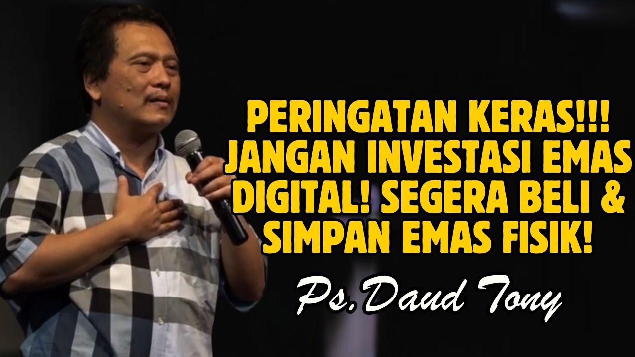 PERINGATAN KERAS! JANGAN SIMPAN DIGITAL! SEGERA BELI & SIMPAN EMAS PERAK YANG FISIK! | PS. DAUD TONY
