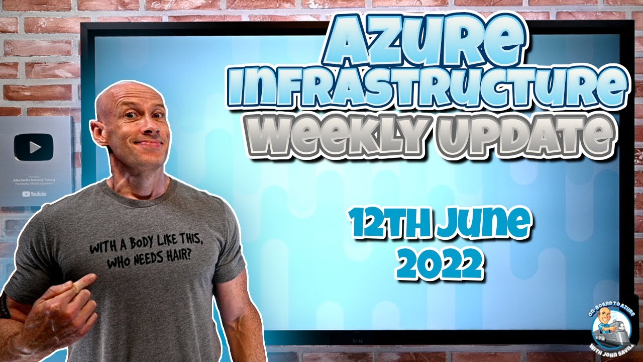 Microsoft Azure Infrastructure Update - 12th June 2022