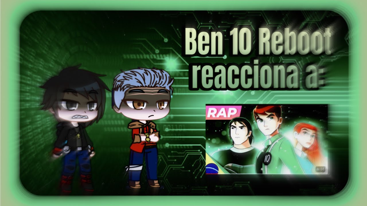 Ben 10 Reboot reacciona a Rap Ben 10 (Fuerza alienígena) El universo en mi Muñeca