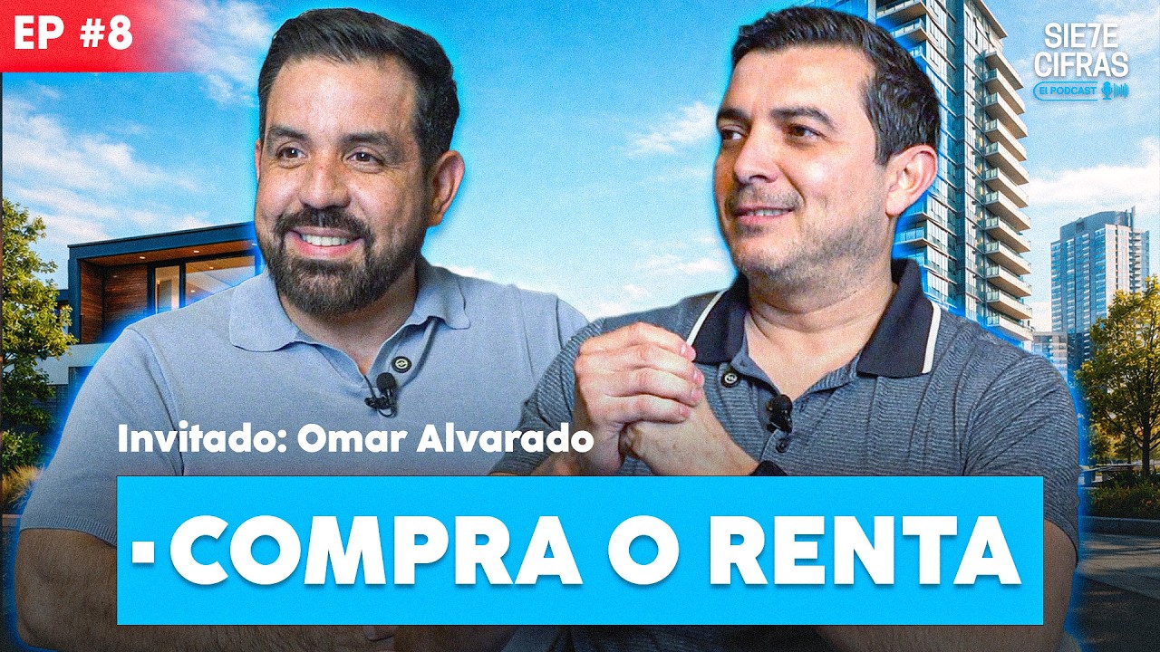 Por Qué los Jóvenes Ya No Quieren Comprar Casa | EP. 8 | Omar Alvarado | SIE7E CIFRAS