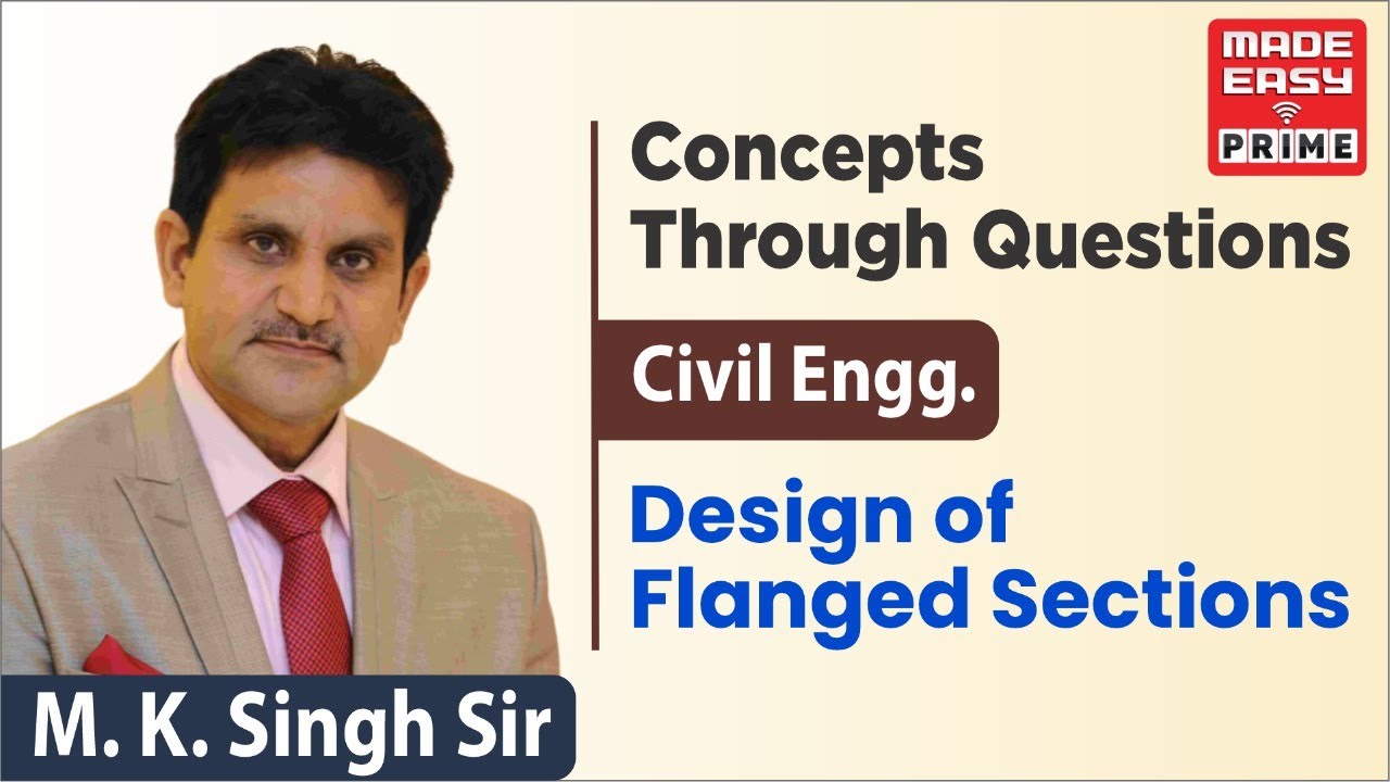 Design of flanged sections |Concepts Through Questions| CE | By M.K Singh Sir | Faculty MADE EASY
