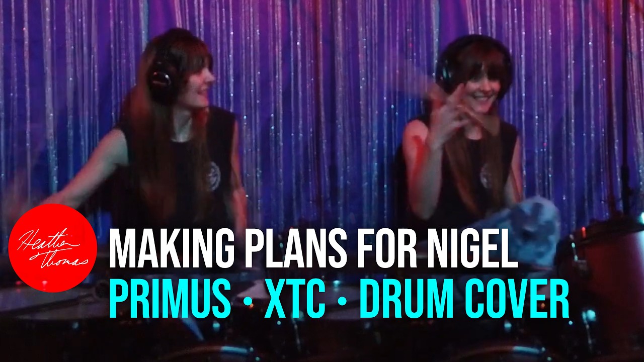Making Plans for Nigel by Primus drum cover by Heather Thomas