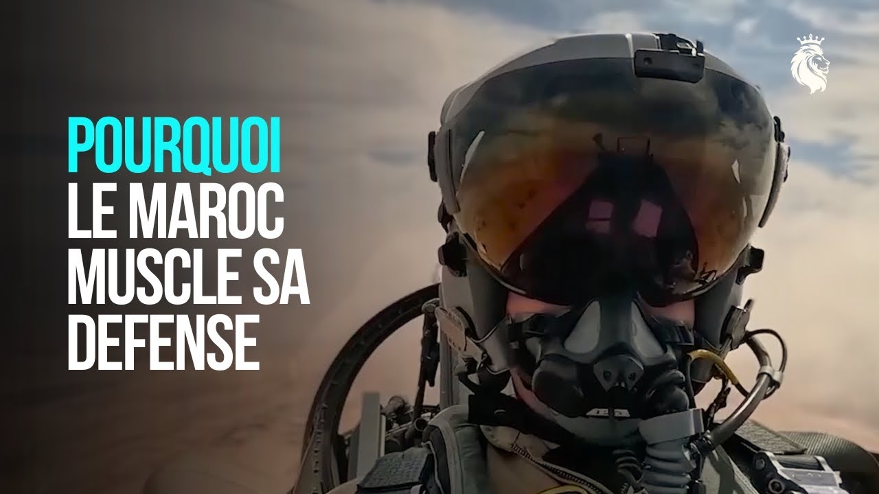 POURQUOI LE MAROC MUSCLE SA D&Eacute;FENSE