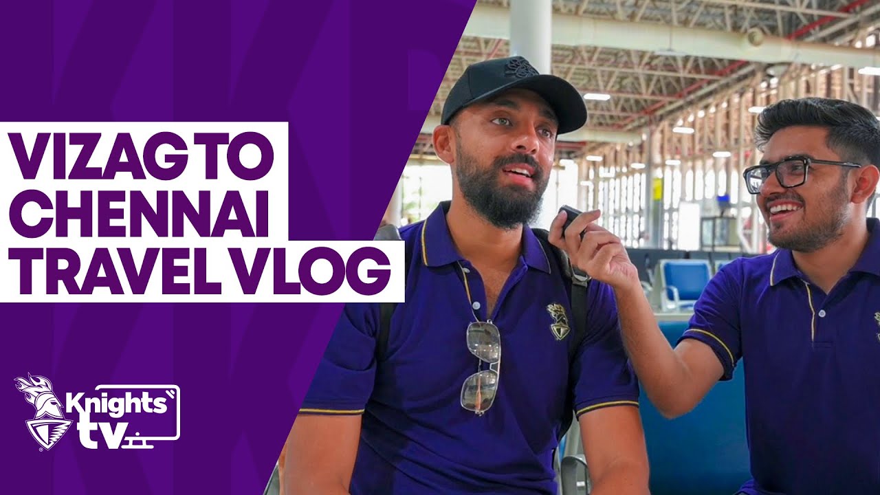 Vizag to Chennai: Travel Vlog ✈️ | #KnightsTV | TATA IPL 2024