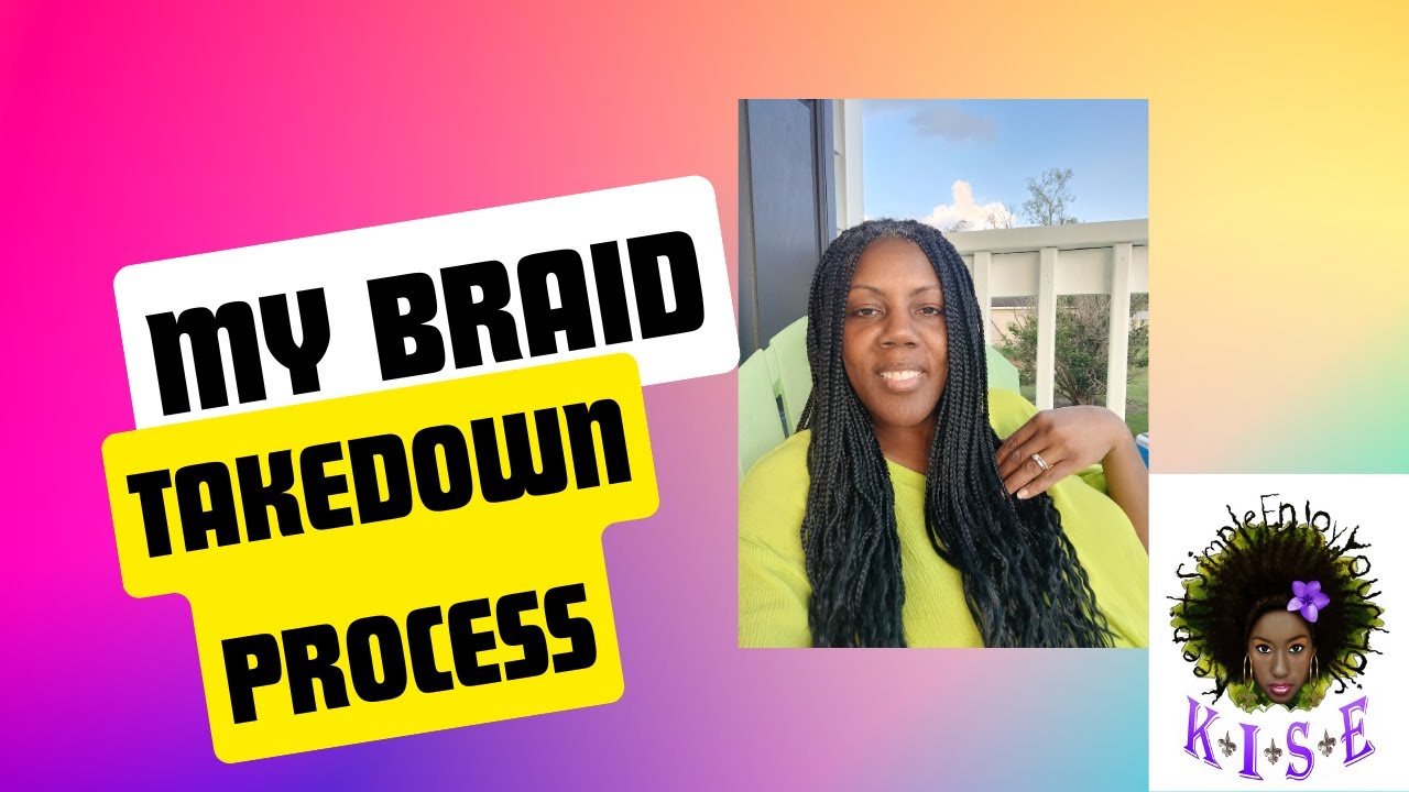 My Braid Takedown Process #naturalhair #NaturallyKISE #africanbraids