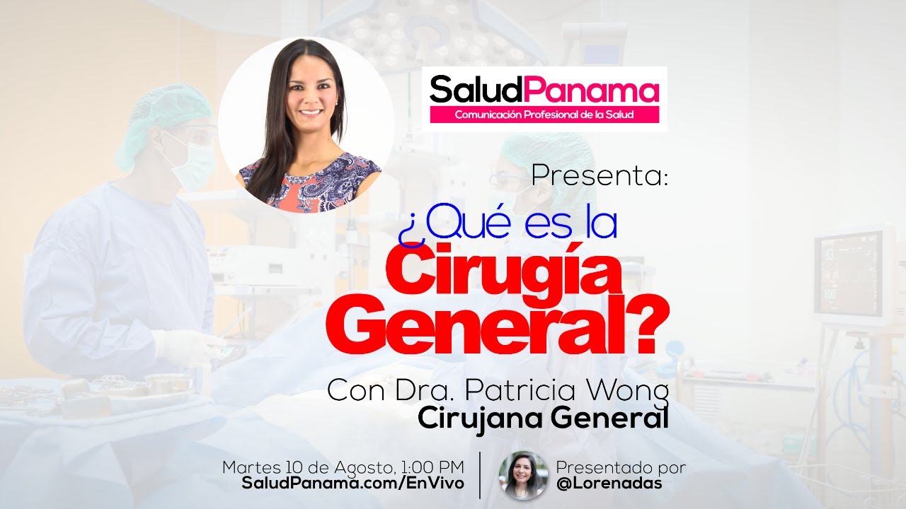 &iquest;Qu&eacute; es la Cirug&iacute;a General? Con Dra. Patricia Wong