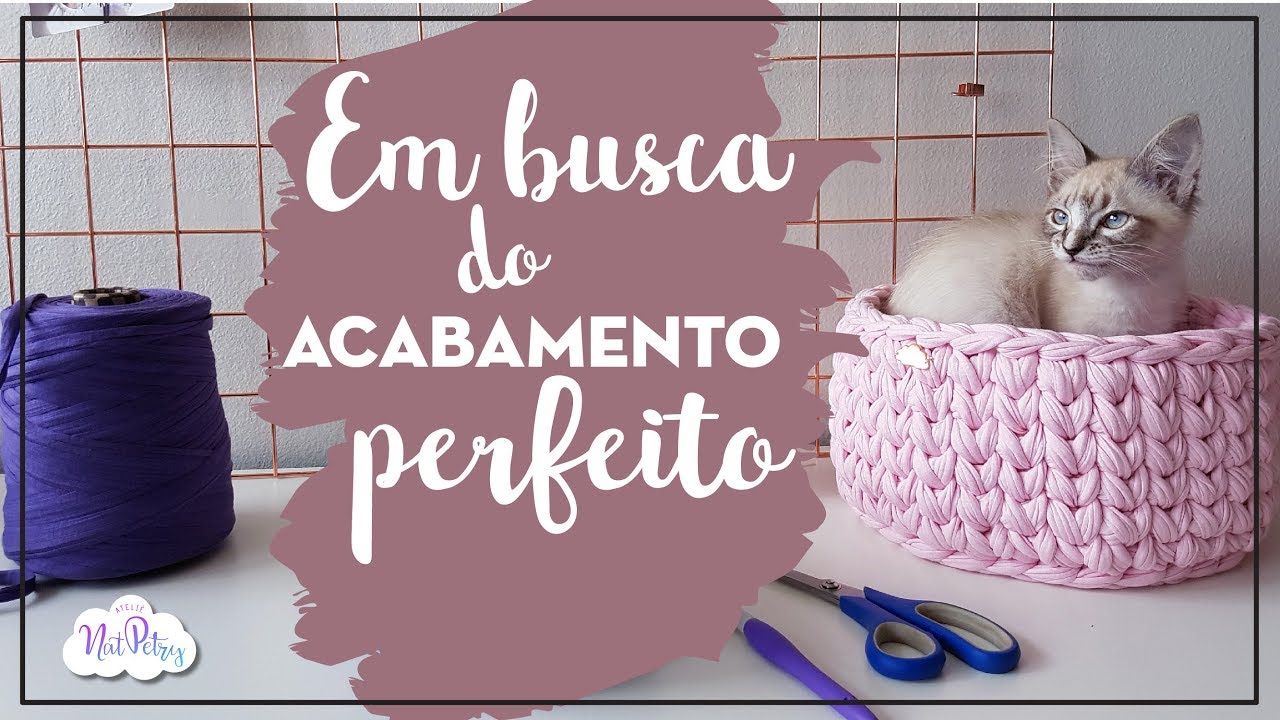 Dica de acabamento! #1 Como finalizar o cesto de croch&ecirc;
