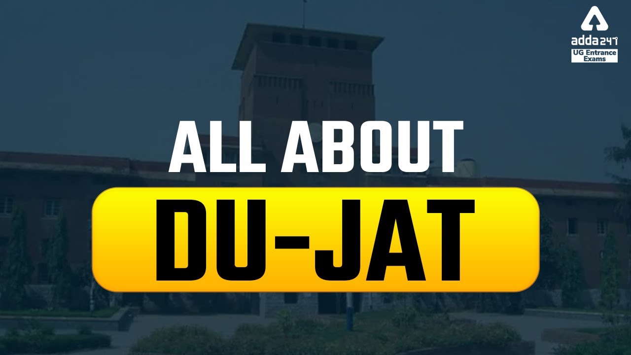 DU JAT 2022 | All about DU JAT 2022 | Elligibility | Syllabus | DU JAT 2022 Exam Pattern