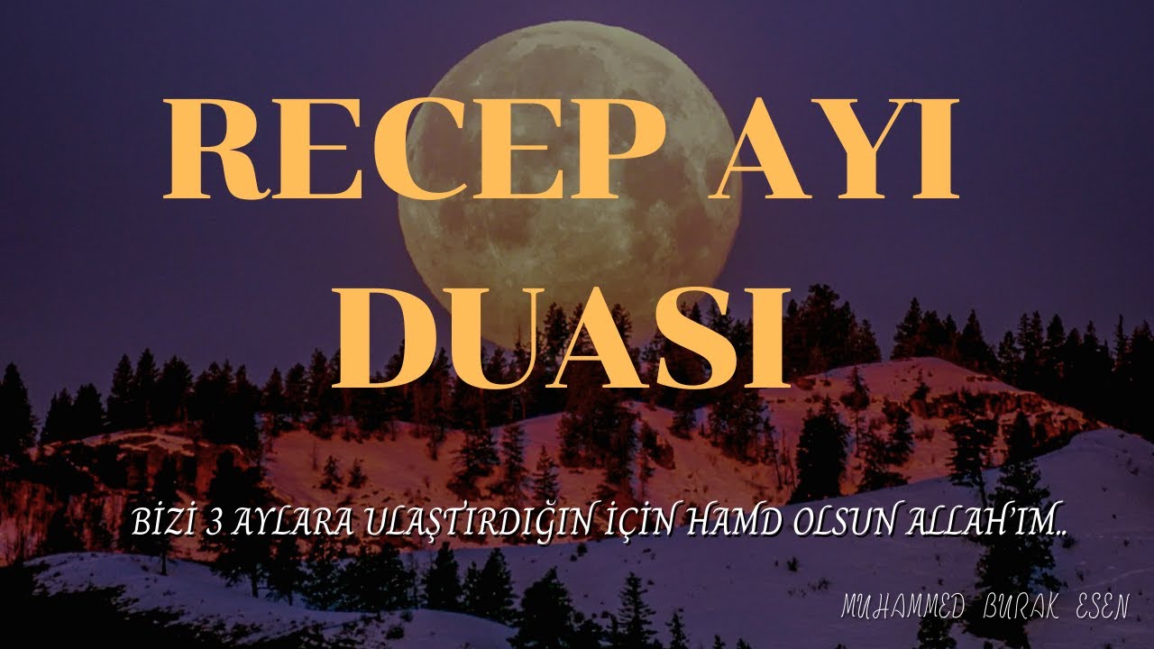 Recep Ayı Duası- Allah'ım Bizleri 3 Aylara Ulaştırdığın için Şükürler Olsun