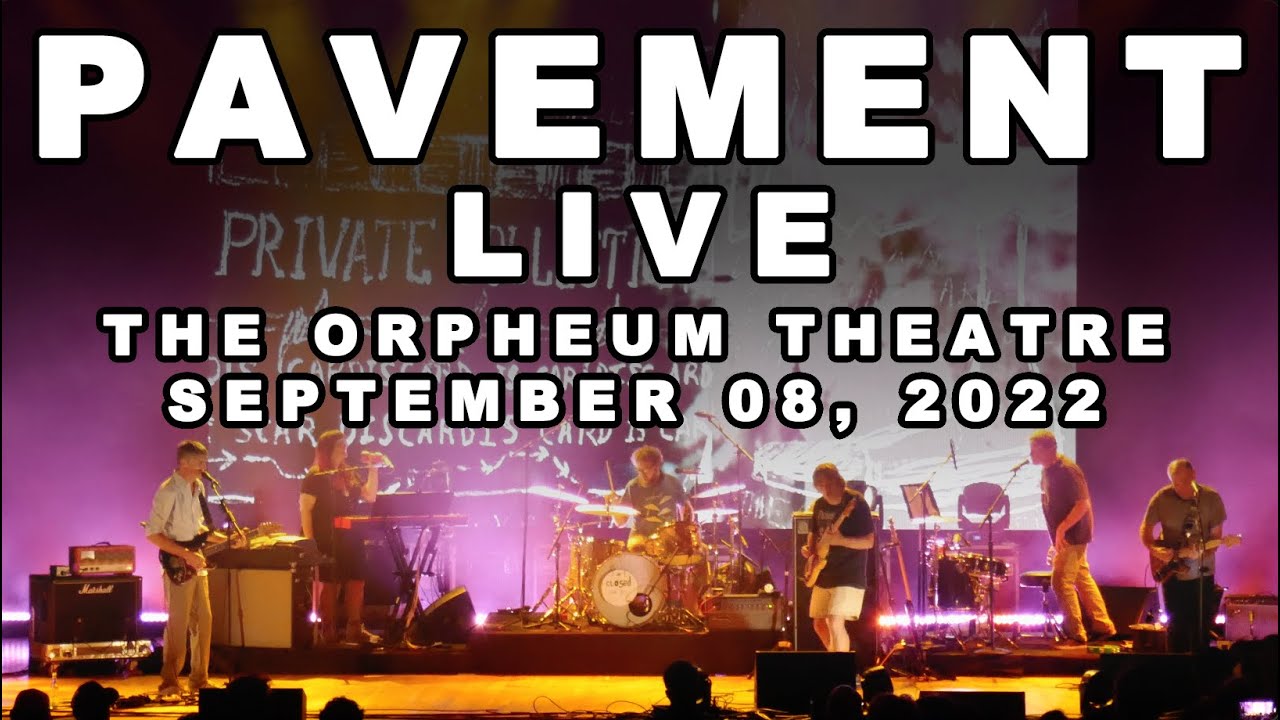 Pavement at The Orpheum Theater 2022.09.08 - LIVE FULL SHOW 4K HD VIDEO + HQ AUDIO