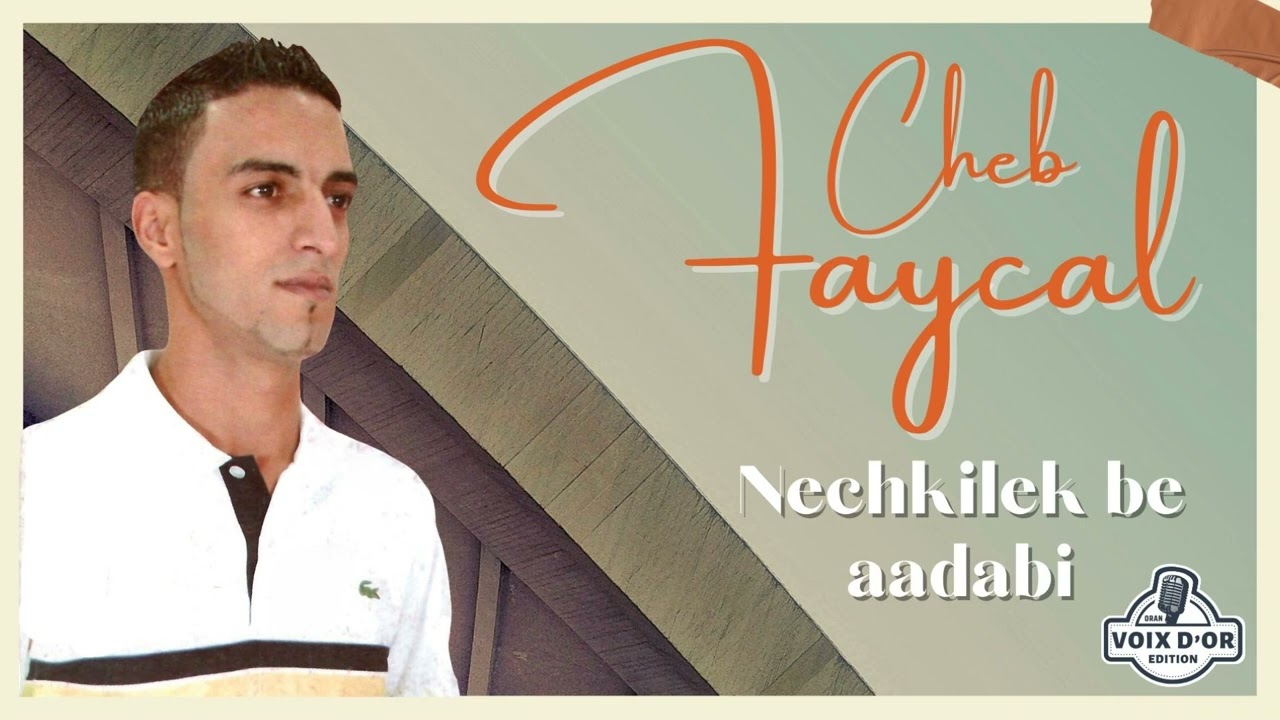 Cheb Faycal - Nechkilek be aadabi
