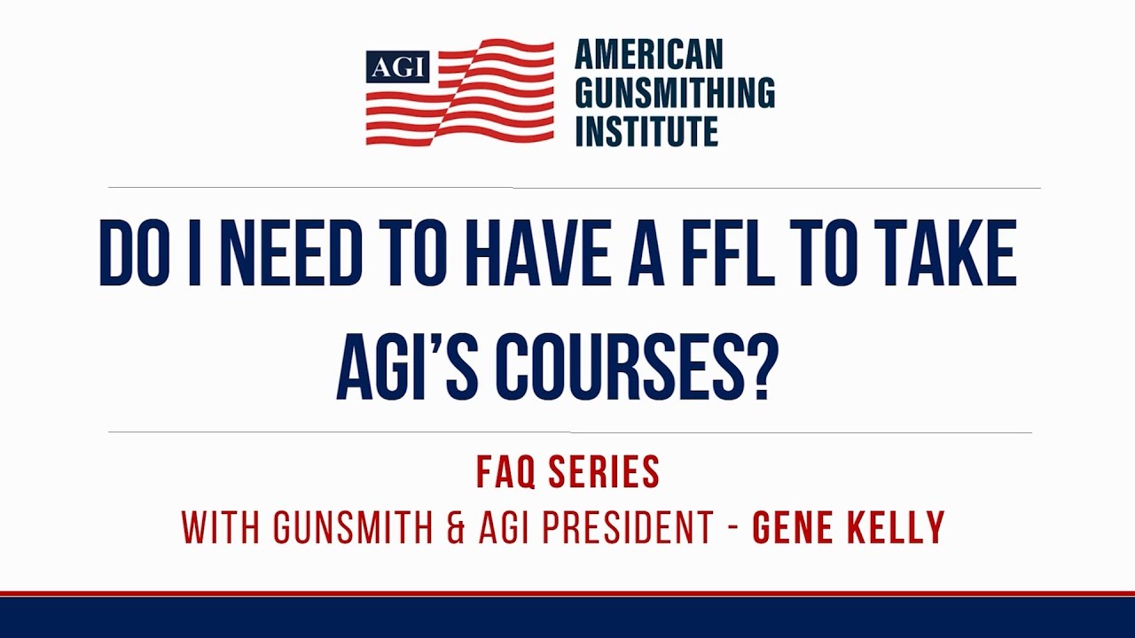 Do I Need To Have a FFL To Take AGI's Courses?