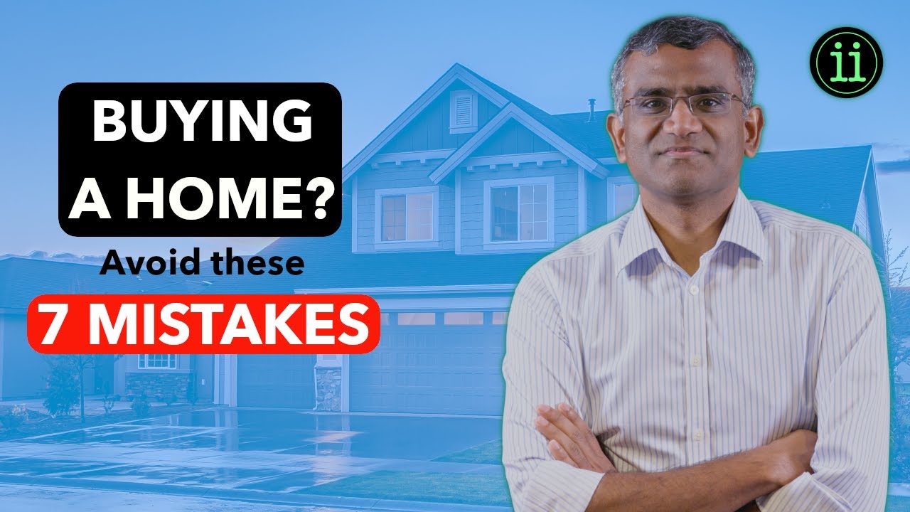 Buying a home? 7 mistakes to avoid
