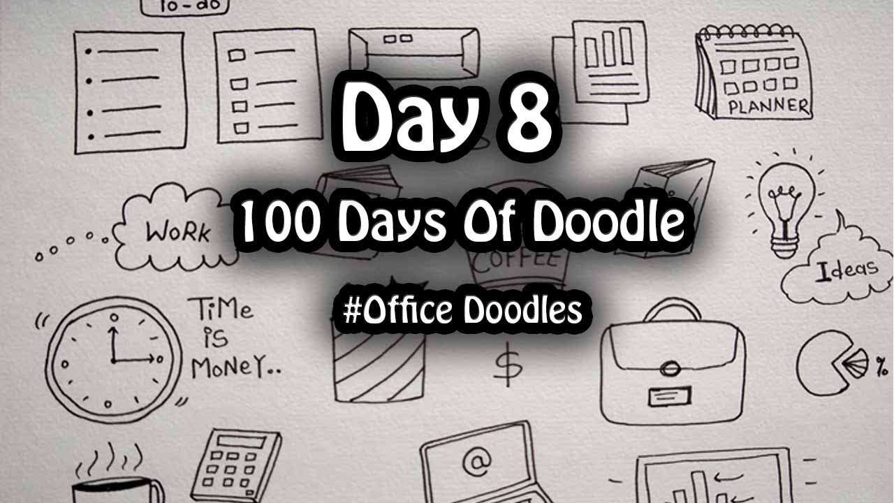 Doodle Art | Day 8 ~ 100 Days Of Doodle ~ Office doodles