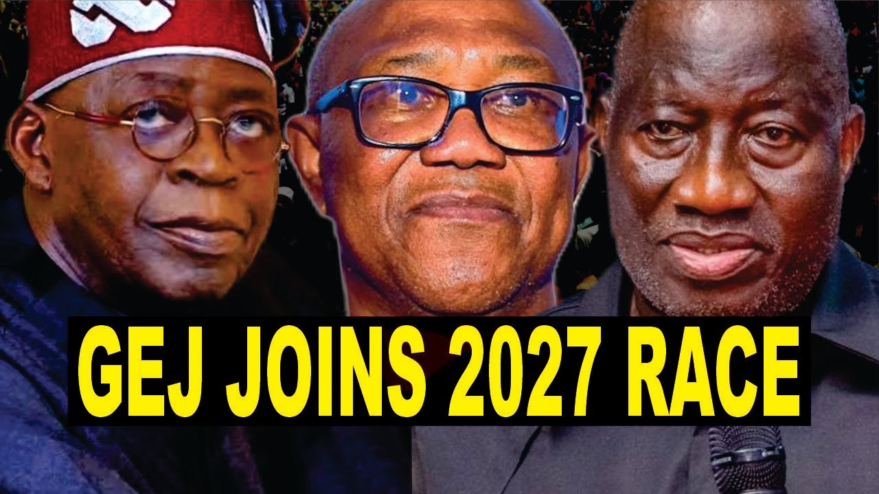Jonathan Joins Peter Obi, Tinubu, Atiku, Others In 2027 Presidential Race, Is He Eligible? Analysis