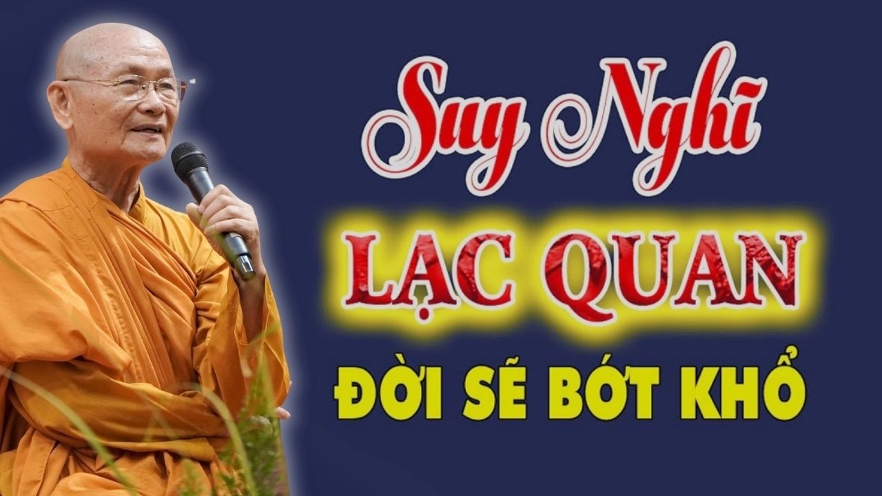 Hiểu Đ&uacute;ng Để T&acirc;m Tự Nhi&ecirc;n Lạc Quan | HT. Vi&ecirc;n Minh (Rất Hay)