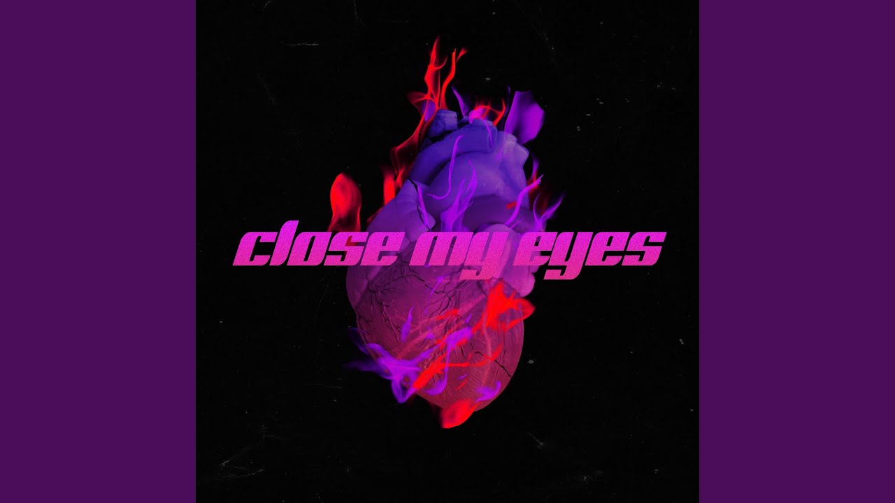 CLOSE MY EYES