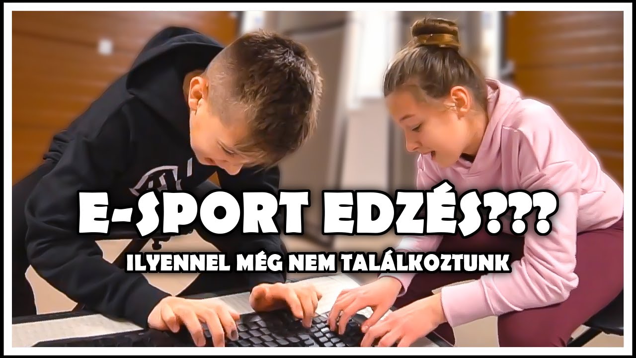 E-SPORT EDZÉS???