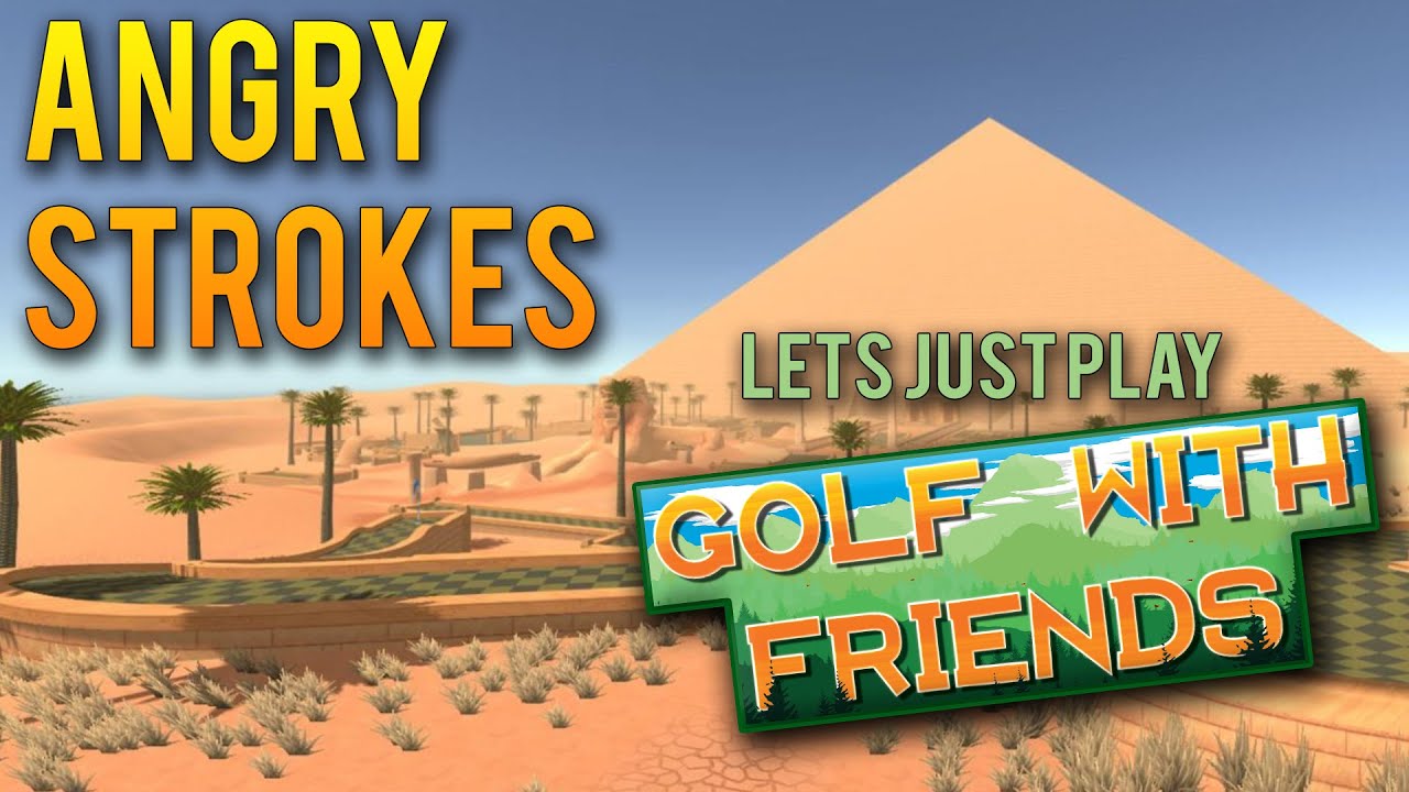 GOLF WITH FRIENDS - Angry Strokes | Lets Just Play