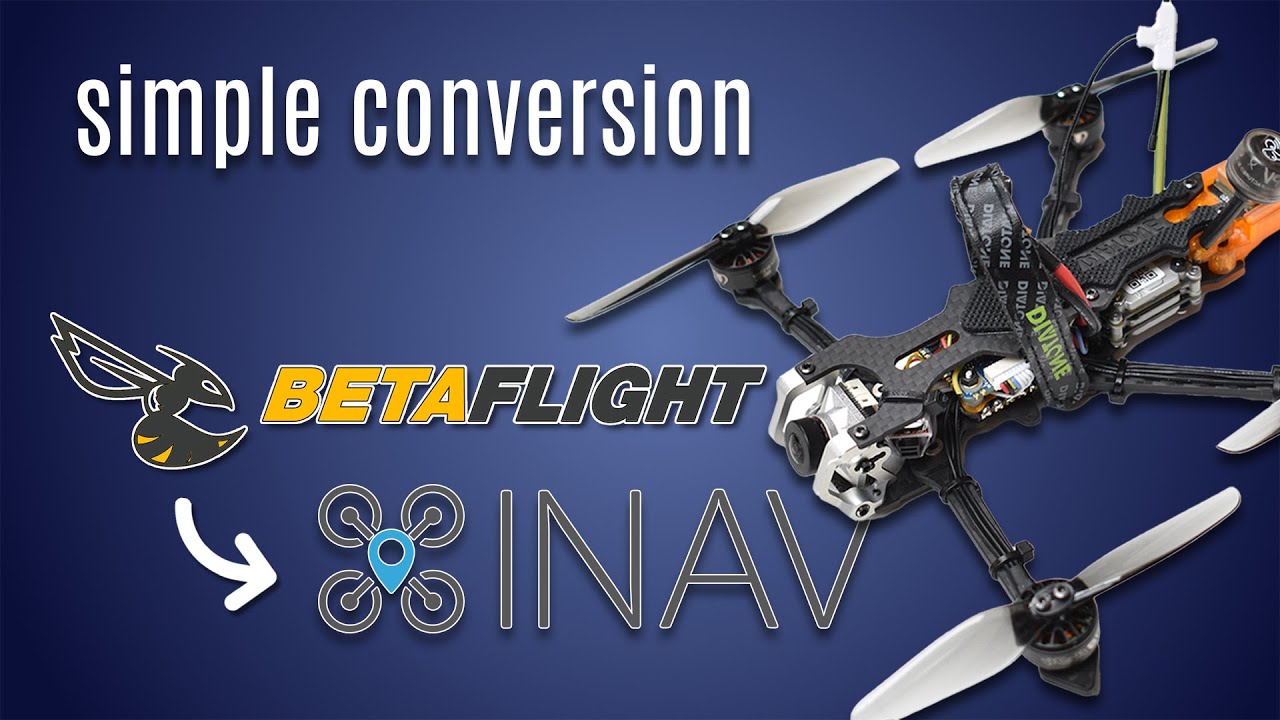 Betaflight to INAV conversion for FPV drone