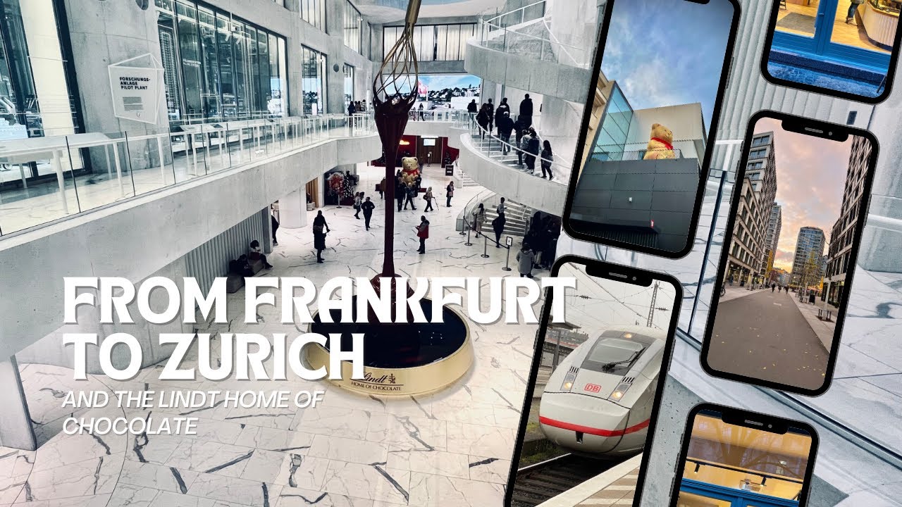 First class trains from Frankfurt to Zurich, and the Lindt Home of Chocolate