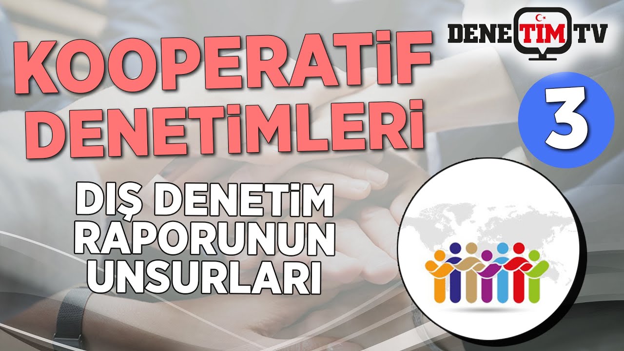 Kooperatif Denetimleri | Dış Denetim Raporunda Yer Alması Gereken Unsurlar