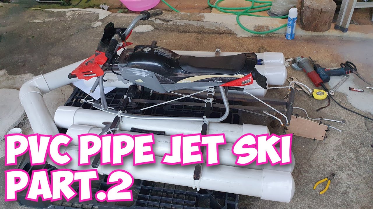 PVC PIPE JET SKI PART.2
