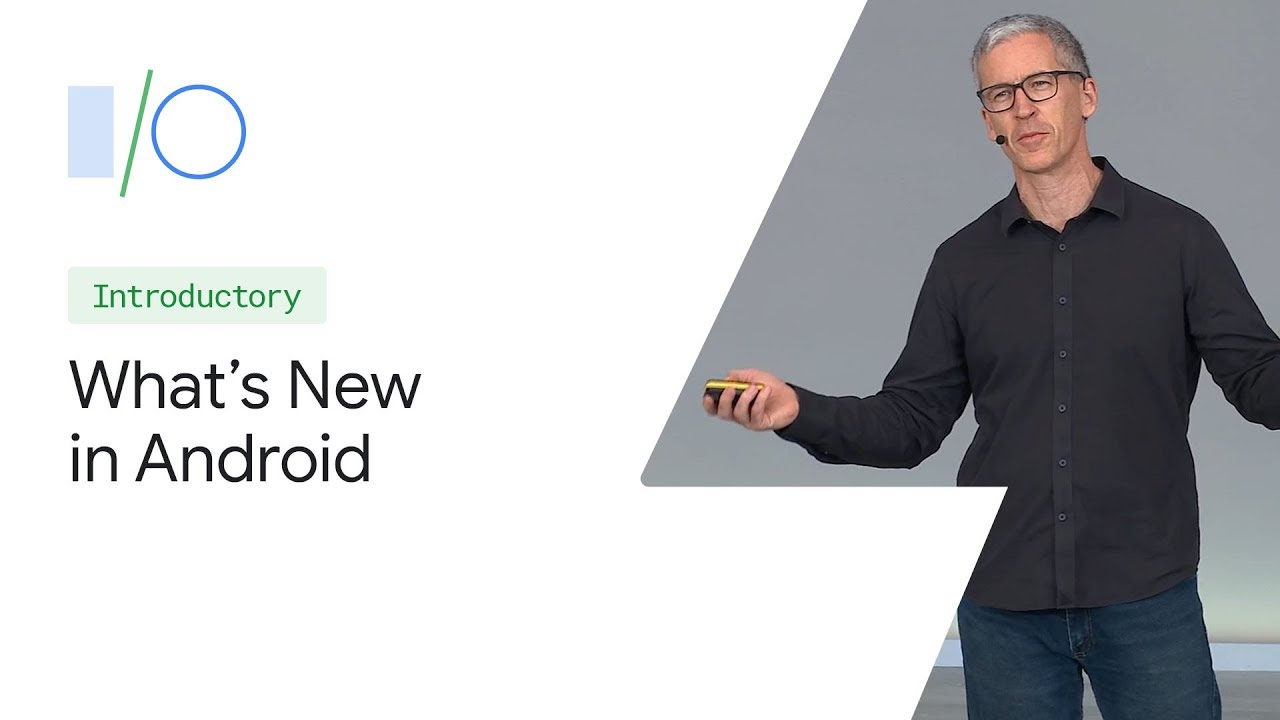 What's new in Android (Google I/O'19)