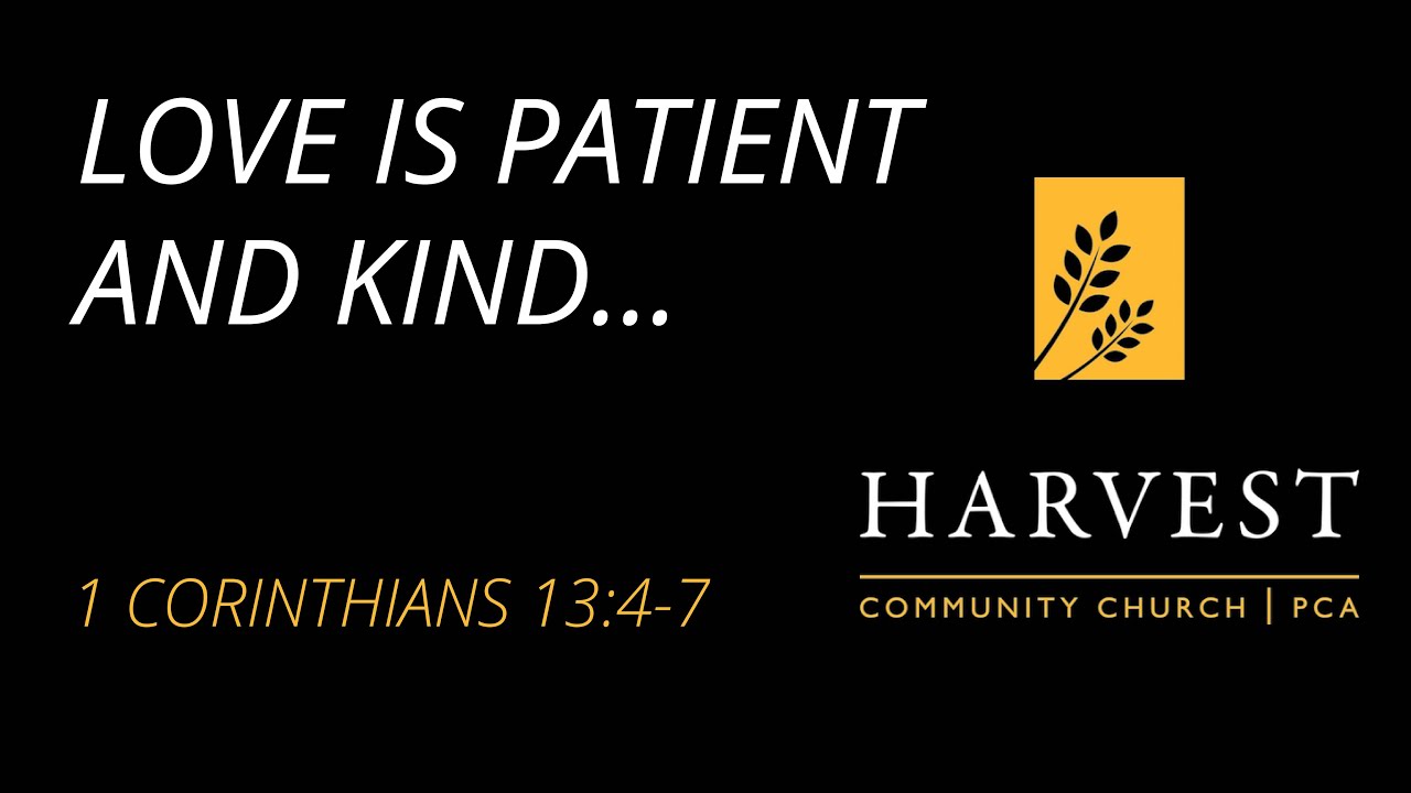 Sermon on 1 Corinthians 13:4-7 “Love is Patient and Kind” by Pastor Jacob Gerber