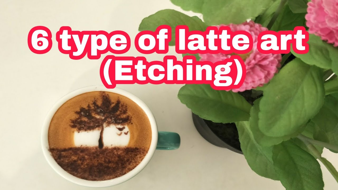 6 type of latte art (Etching)