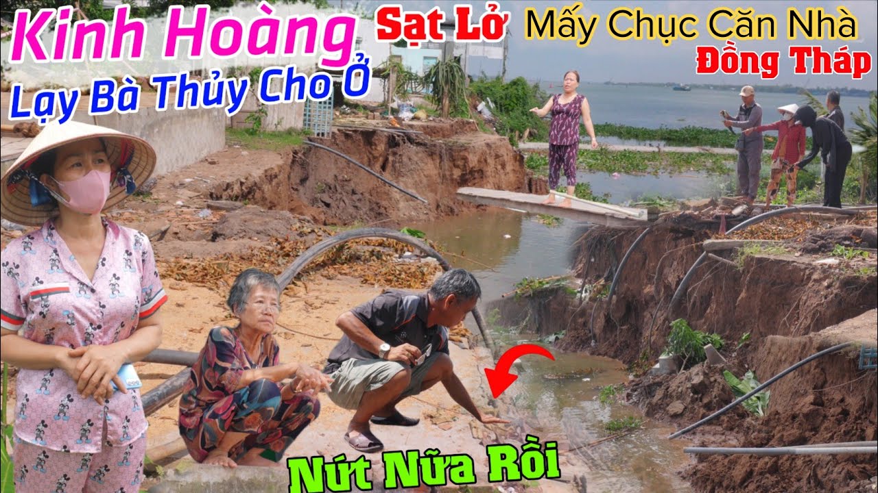 Sạt lở kinh hoàng mấy chục căn nhà chạy thoát dân lạy bà thủy mới được ở Đồng Tháp 