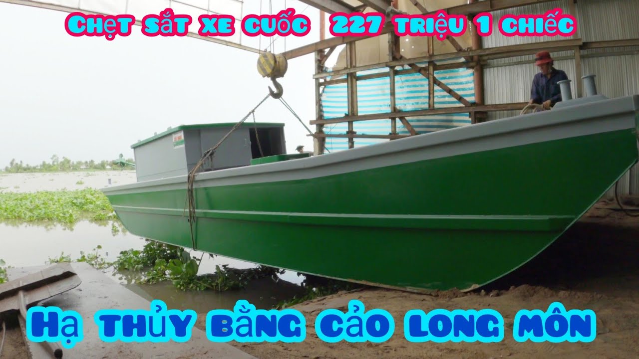 độc đáo hạ thủy chẹt xe cuốc bằng cảo long môn. nơi đóng chẹt rẻ nhất hiện nay