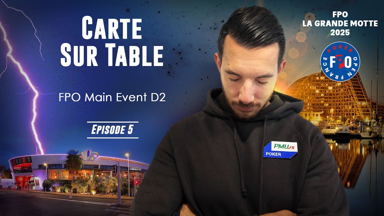 Poker Live FPO La Grande Motte – 45 000€ à la gagne 🏆 Le moment de vérité (Carte sur Table #5)